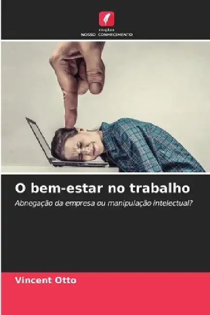O bem-estar no trabalho by Vincent Otto
