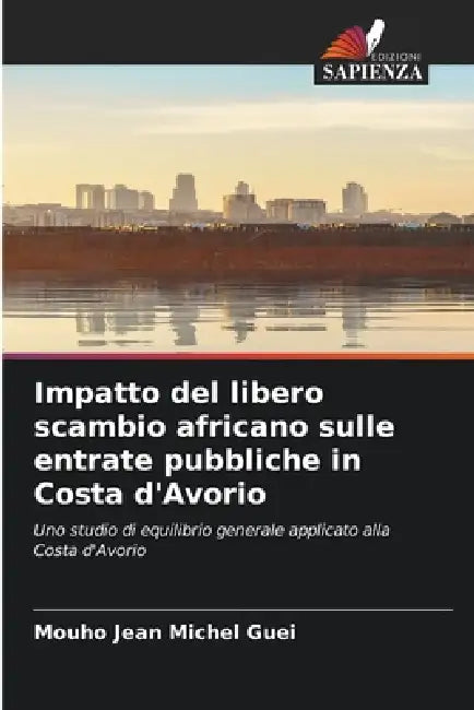Impatto del libero scambio africano sulle entrate pubbliche in Costa d'Avorio by Mouho Jean Michel Guei