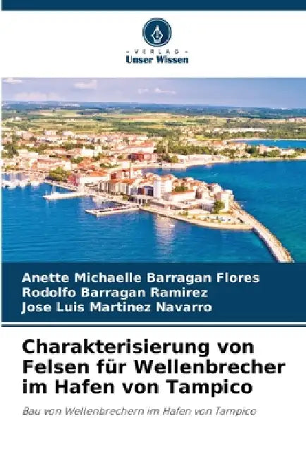 Charakterisierung von Felsen für Wellenbrecher im Hafen von Tampico by Anette Michaelle Barragan Flores, Rodolfo Barragan Ramirez, Jose Luis Martinez Navarro