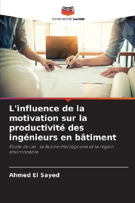 L'influence de la motivation sur la productivité des ingénieurs en bâtiment by Ahmed El Sayed