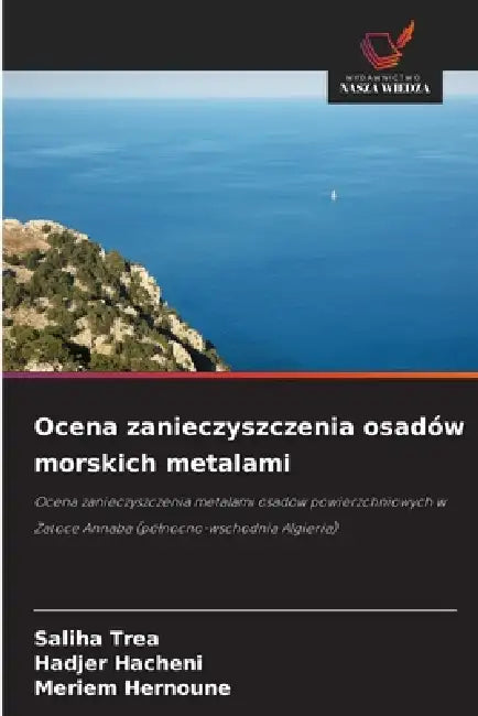 Ocena zanieczyszczenia osadów morskich metalami by Saliha Trea, Hadjer Hacheni, Meriem Hernoune
