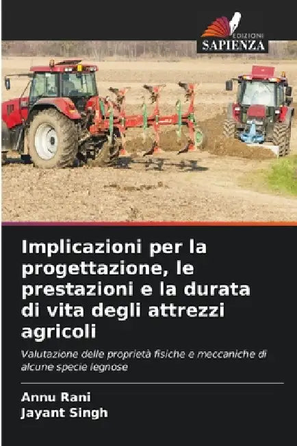 Implicazioni per la progettazione, le prestazioni e la durata di vita degli attrezzi agricoli by Annu Rani, Jayant Singh