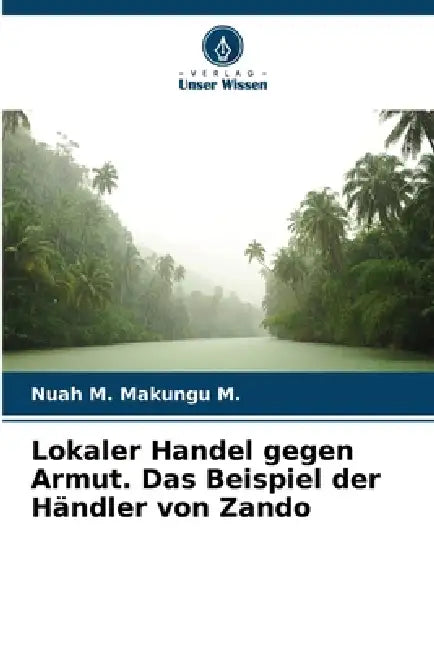 Lokaler Handel gegen Armut. Das Beispiel der Händler von Zando by Nuah M. Makungu M.