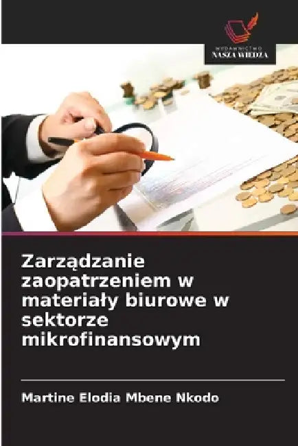 Zarządzanie zaopatrzeniem w materialy biurowe w sektorze mikrofinansowym by Martine Elodia Mbene Nkodo