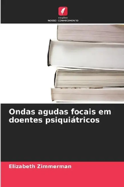 Ondas agudas focais em doentes psiquiátricos by Elizabeth Zimmerman