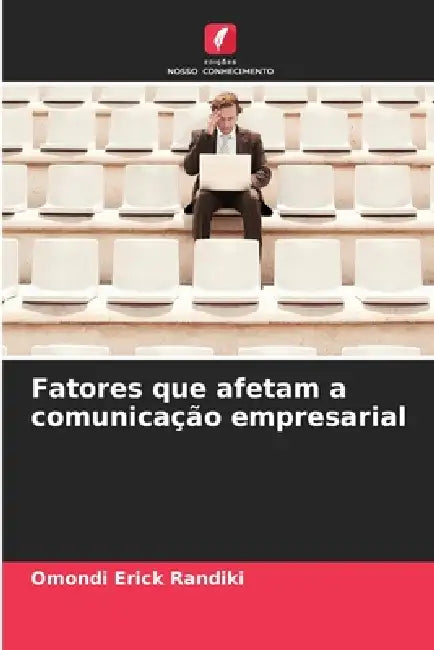 Fatores que afetam a comunicação empresarial by Omondi Erick Randiki