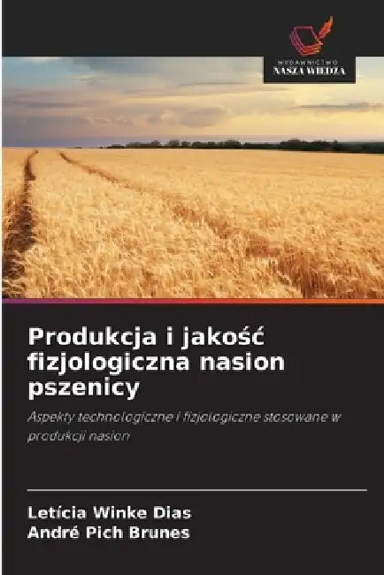 Produkcja i jakośc fizjologiczna nasion pszenicy by Leticia Winke Dias, André Pich Brunes