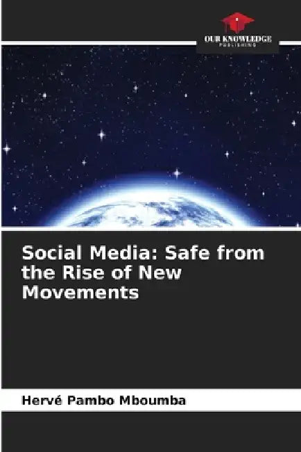 Social Media: Safe from the Rise of New Movements by Hervé Pambo Mboumba