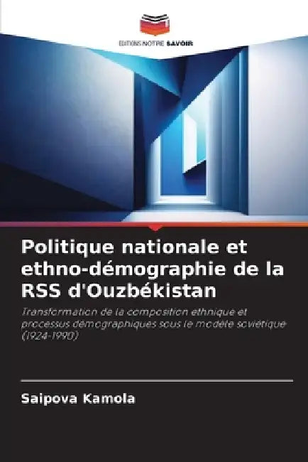 Politique nationale et ethno-démographie de la RSS d'Ouzbékistan by Saipova Kamola
