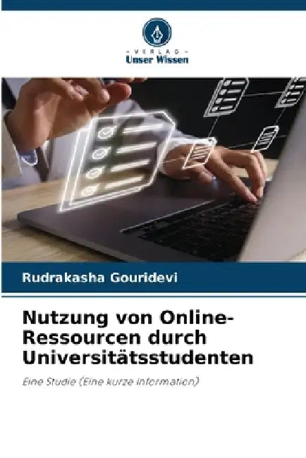 Nutzung von Online-Ressourcen durch Universitätsstudenten by Rudrakasha Gouridevi