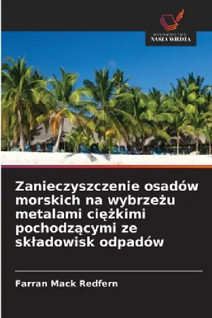 Zanieczyszczenie osadów morskich na wybrzeżu metalami ciężkimi pochodzącymi ze skladowisk odpadów by Farran Mack Redfern
