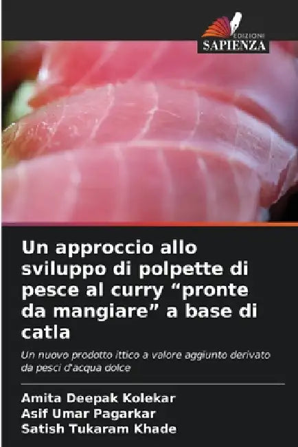 Un approccio allo sviluppo di polpette di pesce al curry "pronte da mangiare" a base di catla by Amita Deepak Kolekar, Asif Umar Pagarkar, Satish Tukaram Khade