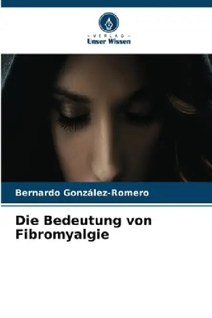 Die Bedeutung von Fibromyalgie by Bernardo González-Romero