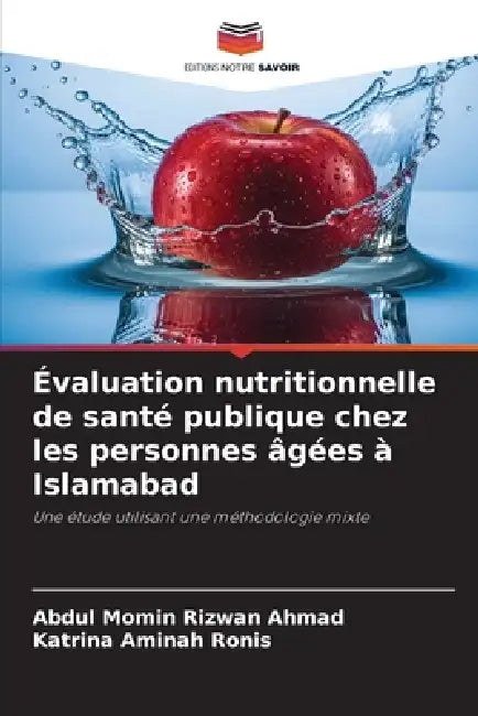 Évaluation nutritionnelle de santé publique chez les personnes âgées à Islamabad by Abdul Momin Rizwan Ahmad, Katrina Aminah Ronis