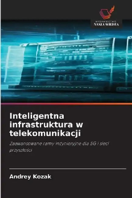 Inteligentna infrastruktura w telekomunikacji by Andrey Kozak