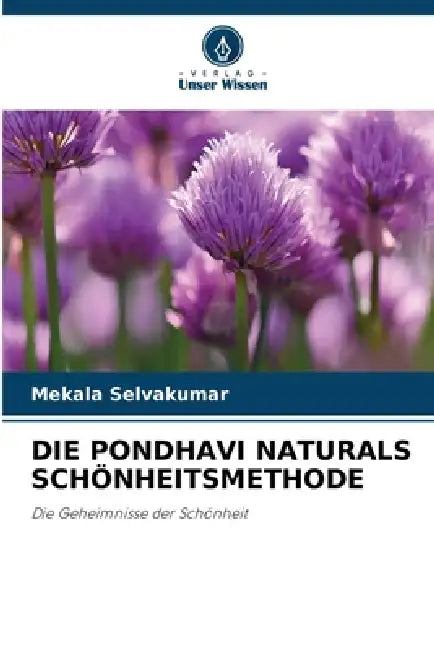 Die Pondhavi Naturals Schönheitsmethode by Mekala Selvakumar