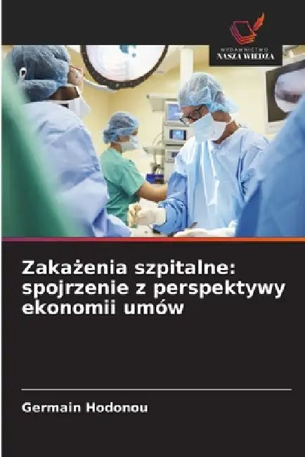 Zakażenia szpitalne: spojrzenie z perspektywy ekonomii umów by Germain Hodonou