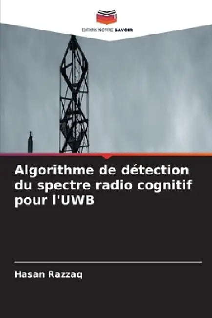 Algorithme de détection du spectre radio cognitif pour l'UWB by Hasan Razzaq