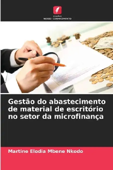 Gestão do abastecimento de material de escritório no setor da microfinança by Martine Elodia Mbene Nkodo