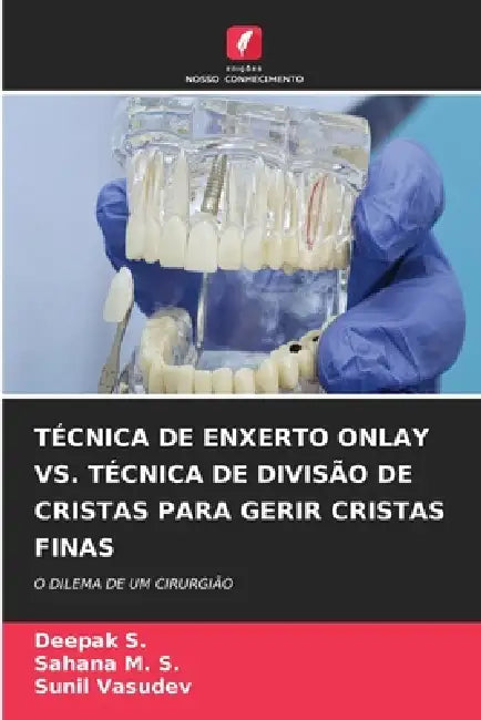 Técnica de Enxerto Onlay vs. Técnica de Divisão de Cristas Para Gerir Cristas Finas by Deepak S, Sahana M. S., Sunil Vasudev