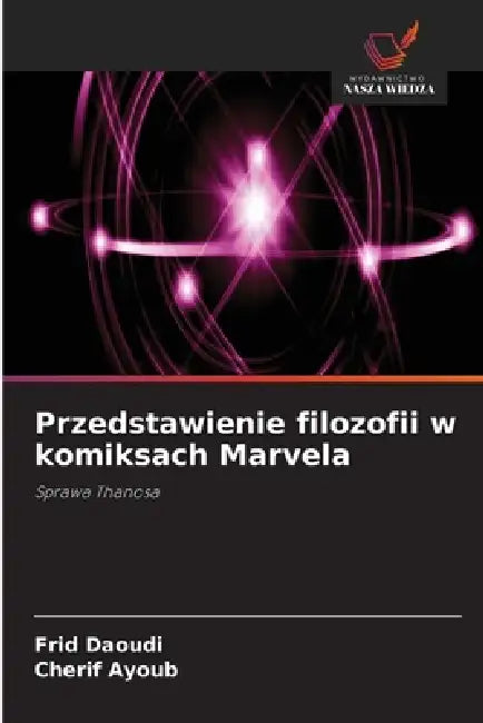Przedstawienie filozofii w komiksach Marvela by Frid Daoudi, Cherif Ayoub