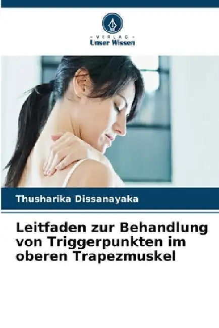 Leitfaden zur Behandlung von Triggerpunkten im oberen Trapezmuskel by Thusharika Dissanayaka