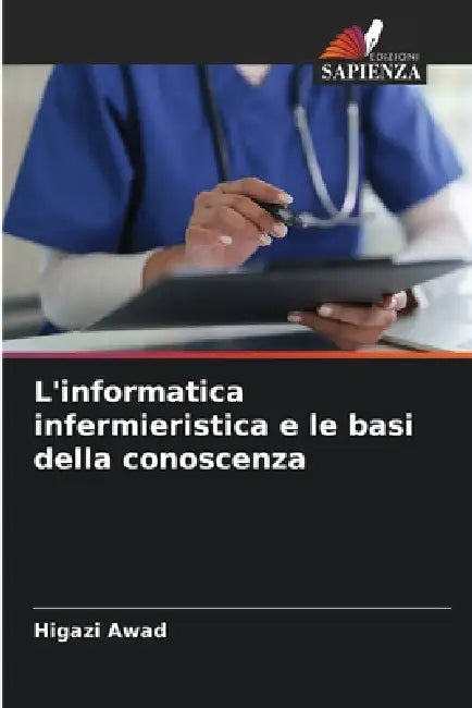 L'informatica infermieristica e le basi della conoscenza by Higazi Awad