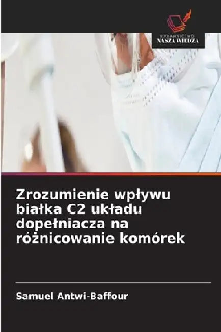 Zrozumienie wplywu bialka C2 ukladu dopelniacza na różnicowanie komórek by Samuel Antwi-Baffour