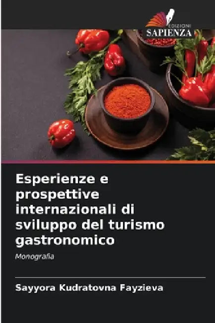 Esperienze e prospettive internazionali di sviluppo del turismo gastronomico by Sayyora Kudratovna Fayzieva