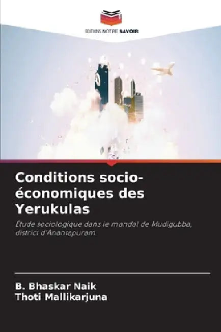 Conditions socio-économiques des Yerukulas by B. Bhaskar Naik, Thoti Mallikarjuna