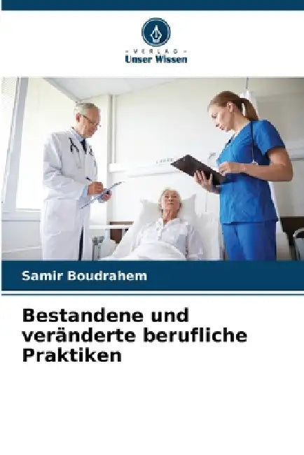 Bestandene und veränderte berufliche Praktiken by Samir Boudrahem