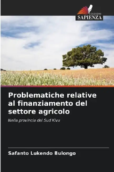 Problematiche relative al finanziamento del settore agricolo by Safanto Lukendo Bulongo