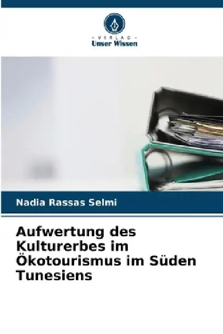 Aufwertung des Kulturerbes im Ökotourismus im Süden Tunesiens by Nadia Rassas Selmi