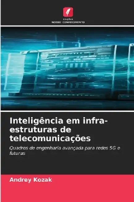 Inteligência em infra-estruturas de telecomunicações by Andrey Kozak