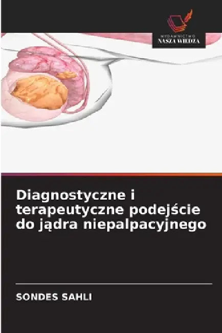 Diagnostyczne i terapeutyczne podejście do jądra niepalpacyjnego by Sondes Sahli