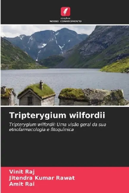 Tripterygium wilfordii by Vinit Raj, Jitendra Kumar Rawat, Amit Rai