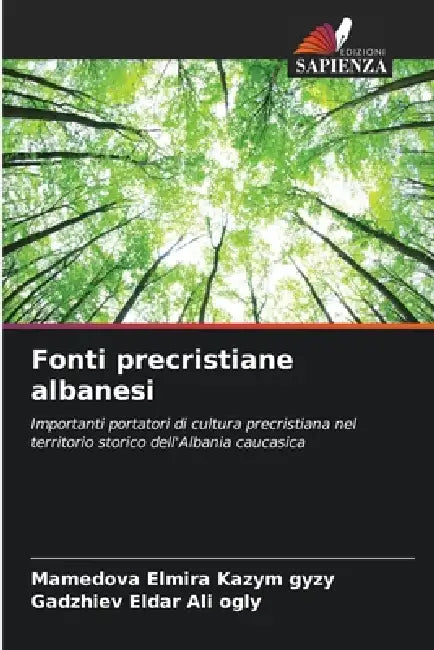 Fonti precristiane albanesi by Mamedova Elmira Kazym Gyzy, Gadzhiev Eldar Ali Ogly