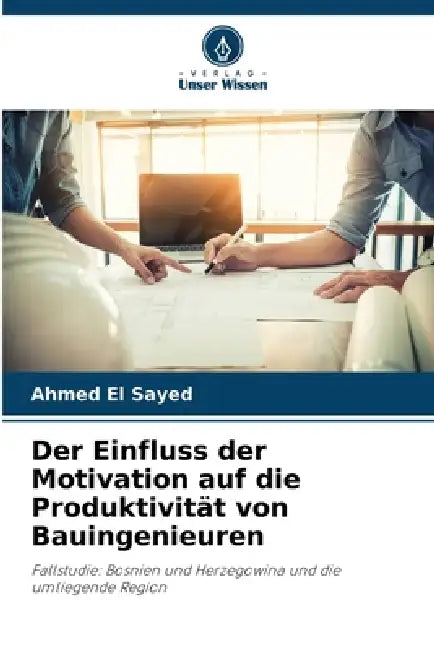 Der Einfluss der Motivation auf die Produktivität von Bauingenieuren by Ahmed El Sayed