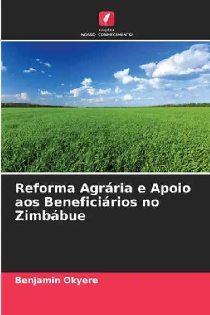 Reforma Agrária e Apoio aos Beneficiários no Zimbábue by Benjamin Okyere
