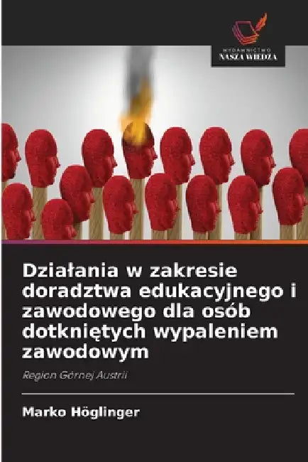 Dzialania w zakresie doradztwa edukacyjnego i zawodowego dla osób dotkniętych wypaleniem zawodowym by Marko Höglinger