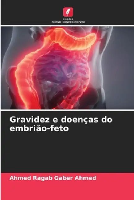 Gravidez e doenças do embrião-feto by Ahmed Ragab Gaber Ahmed
