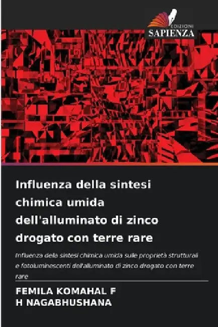 Influenza della sintesi chimica umida dell'alluminato di zinco drogato con terre rare by Femila Komahal F, H. Nagabhushana