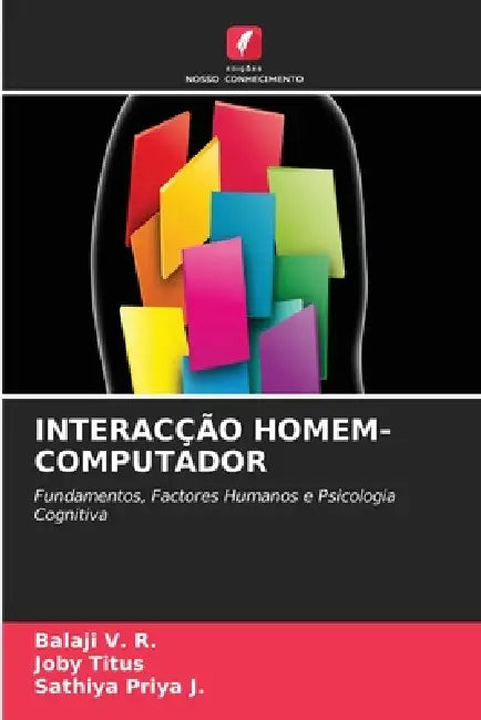 Interacção Homem-Computador by Balaji V. R., Joby Titus, Sathiya Priya J