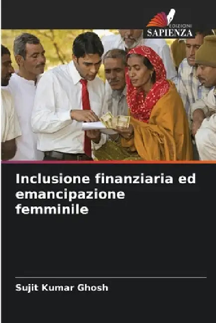 Inclusione finanziaria ed emancipazione femminile by Sujit Kumar Ghosh