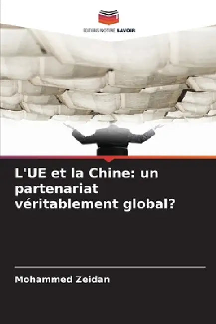 L'UE et la Chine: un partenariat véritablement global? by Mohammed Zeidan