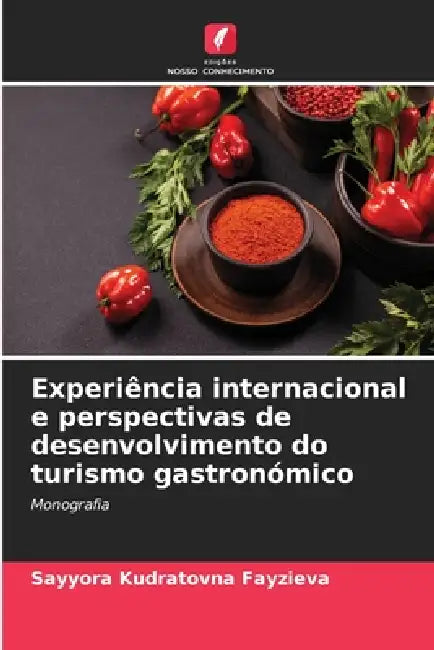 Experiência internacional e perspectivas de desenvolvimento do turismo gastronómico by Sayyora Kudratovna Fayzieva