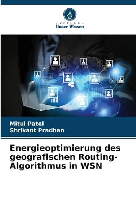 Energieoptimierung des geografischen Routing-Algorithmus in WSN by Mitul Patel, Shrikant Pradhan