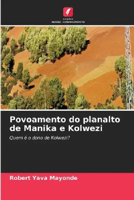 Povoamento do planalto de Manika e Kolwezi by Robert Yava Mayonde