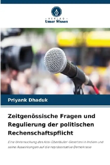 Zeitgenössische Fragen und Regulierung der politischen Rechenschaftspflicht by Priyank Dhaduk
