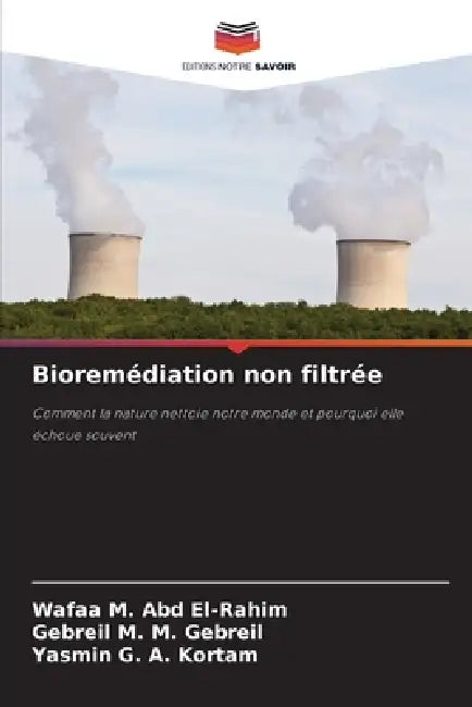 Bioremédiation non filtrée by Wafaa M. Abd El-Rahim, Gebreil M. M. Gebreil, Yasmin G. a. Kortam
